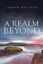 A Realm Beyond - Holland Jamarr