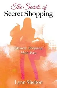 The Secrets of Secret Shopping - Shelton Lynn