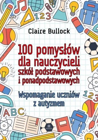 100 pomysłów dla nauczycieli szkół podstawowych.. - Claire Bullock