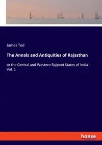 The Annals and Antiquities of Rajasthan - Tod James