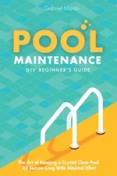 Pool Maintenance DIY Beginner's Guide - Martin Gabriel