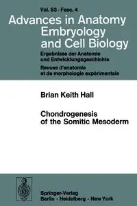 Chondrogenesis of the Somitic Mesoderm - Hall B. K.