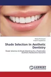 Shade Selection in Aesthetic Dentistry - Ponnaiyan Deepa