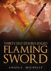 Thirty Day Double-Edged Flaming Sword - Michelle Angela