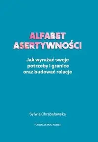 Alfabet asertywności - Sylwia Chrabałowska