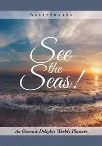 See the Seas! An Oceanic Delights Weekly Planner - Activinotes