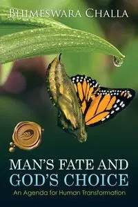 Man's Fate and God's Choice - Challa Bhimeswara