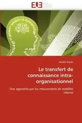 Le transfert de connaissance intra-organisationnel - NOTAIS-A