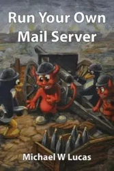 Run Your Own Mail Server - Lucas Michael W.