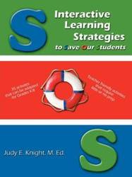 Interactive Learning Strategies to Save Our Students - Knight M. Ed. Judy E.