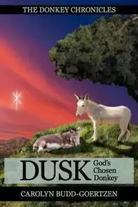The Donkey Chronicles Dusk - Carolyn Budd-Goertzen