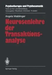 Neurosenlehre der Transaktionsanalyse - Angela Waiblinger
