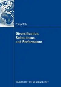 Diversification, Relatedness, and Performance - Pils Frithjof