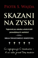 Skazani na zyski. Tajemnicza wiedza właścicieli... - Piotr S. Wajda