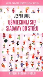 Uśmiechnij się! Siadamy do stołu... - Jesper Juul