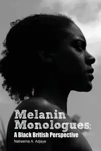 Melanin Monologues - Natreema Adjaye  A.