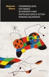 Fenomenologia gry wideo w perspektywie ontologii.. - Wojciech Sikora