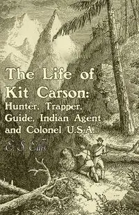 The Life of Kit Carson - Ellis E. S.
