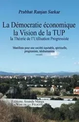 Pour une democratie economique, La Vision de la TUP, Theorie de l Utilisation Progressiste - Sarkar Prabhat Ranjan