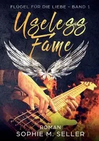 Useless Fame - Sophie M. Seller