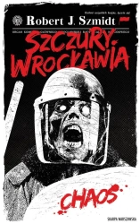 Szczury Wrocławia. Chaos - Robert J. Szmidt