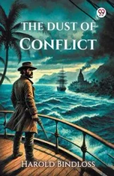 The Dust Of Conflict - Harold Bindloss