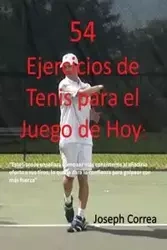 54 Ejercicios de Tenis para el juego de hoy - Joseph Correa