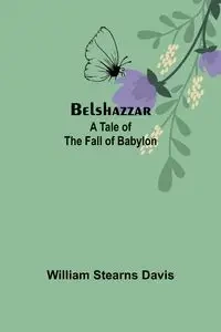 Belshazzar - Davis William Stearns