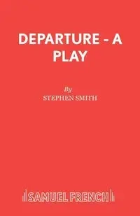 Departure - A Play - Stephen Smith Prof