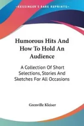 Humorous Hits And How To Hold An Audience - Kleiser Grenville