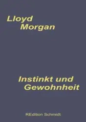 Instinkt und Gewohnheit - Morgan LLoyd C.