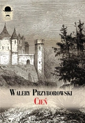 Cień. Powieść sprzed stu lat - Walery Przyborowski