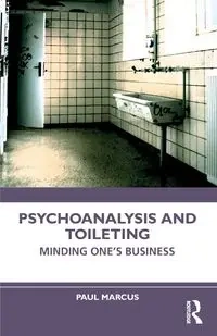 Psychoanalysis and Toileting - Marcus Paul