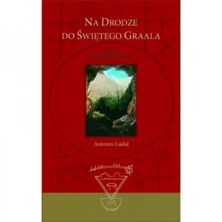 Na drodze do Świętego Graala wydanie II poprawione - GADAL ANTONIN