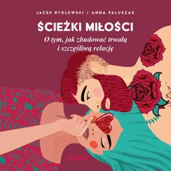 audiobook Ścieżki miłości. O tym, jak zbudować trwałą i szczęśliwą relację - Anna Paluszak