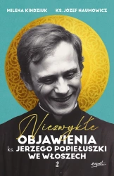 Niezwykłe objawienia ks. Jerzego Popiełuszki we Włoszech - Milena Kindziuk