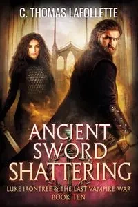 Ancient Sword Shattering - Thomas Lafollette C.