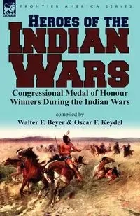 Heroes of the Indian Wars - Beyer Walter F.