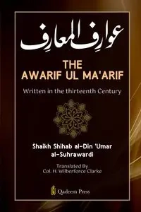 The Awarif Ul Ma'arif -  Written in the thirteenth Century - al-Suhrawardi Shihab al-Din 'Umar