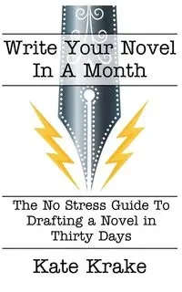 Write Your Novel In A Month - Kate Krake