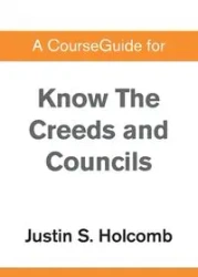A CourseGuide for Know the Creeds and Councils - Zondervan