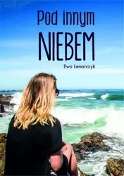 Pod innym niebem - Ewa Lenarczyk