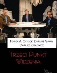 Trzeci Punkt Widzenia - Marek A. Cichocki, Dariusz Gawin, Dariusz Karłowi