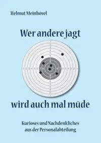 Wer andere jagt wird auch mal müde - Meinhövel Helmut