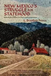 New Mexico's Struggle for Statehood - Prince Bradford L.