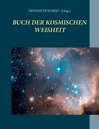 Buch der kosmischen Weisheit - di Mario Dennis