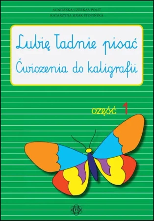 Lubię ładnie pisać - ćw. do kaligrafii cz.1 - Agnieszka Czerkas-Polit, Katarzyna Sirak-Stopińska