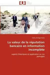 La valeur de la réputation bancaire en information incomplète - ARRIAGA COSTA-C
