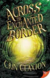 Across the Enchanted Border - Claxton Crin