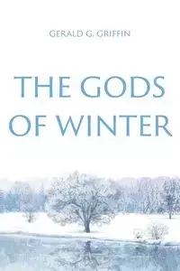 The Gods of Winter - Gerald Griffin  G.